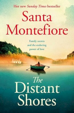 Santa Montefiore - The Distant Shores: Family secrets and enduring love – from the Number One bestselling author (The Deverill Chronicles, 5) - 9781471197062 - 9781471197062