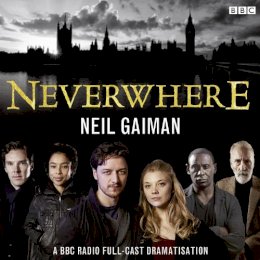 Neil Gaiman - Neverwhere: A BBC Radio Full-Cast Dramatisation - 9781471316470 - V9781471316470