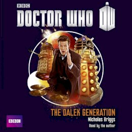 Nicholas Briggs - Doctor Who: The Dalek Generation - 9781471329845 - V9781471329845