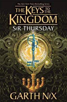 Garth Nix - Sir Thursday: The Keys to the Kingdom 4 - 9781471410215 - 9781471410215
