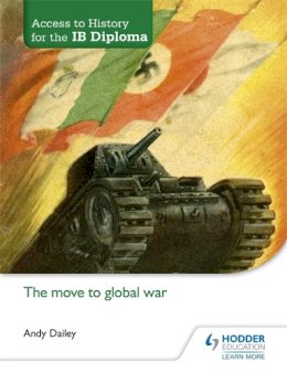 Kenneth A Dailey - Access to History for the IB Diploma: The move to global war - 9781471839320 - V9781471839320