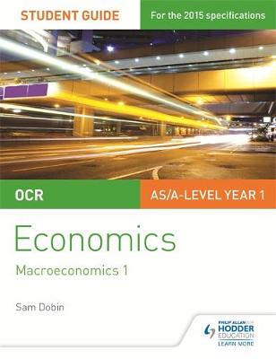 Sam Dobin - OCR Economics Student Guide 2: Macroeconomics 1 - 9781471844263 - V9781471844263