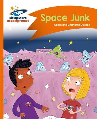 Charlotte Guillain - Reading Planet - Space Junk - Orange: Comet Street Kids - 9781471878831 - V9781471878831