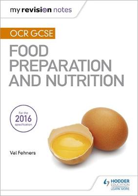 Val Fehners - My Revision Notes: OCR GCSE Food Preparation and Nutrition - 9781471887000 - V9781471887000