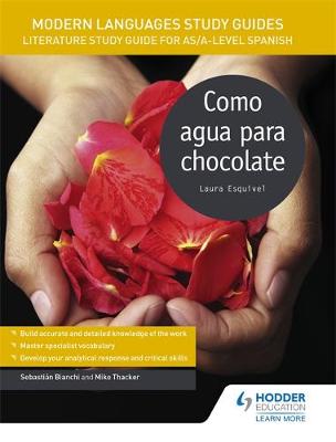 Sebastian Bianchi - Modern Languages Study Guides: Como agua para chocolate: Literature Study Guide for AS/A-level Spanish - 9781471890109 - V9781471890109