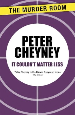 Peter Cheyney - It Couldn´t Matter Less - 9781471901652 - V9781471901652