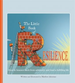 Matthew Johnstone - The Little Book of Resilience: How to Bounce Back from Adversity and Lead a Fulfilling Life - 9781472105653 - V9781472105653