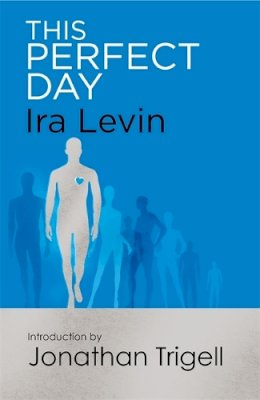 Ira Levin - This Perfect Day: Introduction by Jonathan Trigell - 9781472111524 - V9781472111524