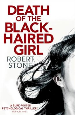 Robert Stone - Death of the Black-Haired Girl - 9781472115393 - V9781472115393