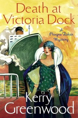 Kerry Greenwood - Death at Victoria Dock: Miss Phryne Fisher Investigates - 9781472115829 - V9781472115829