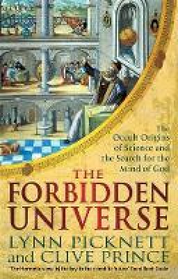 Lynn Picknett - The Forbidden Universe: The Occult Origins of Science and the Search for the Mind of God - 9781472124784 - V9781472124784