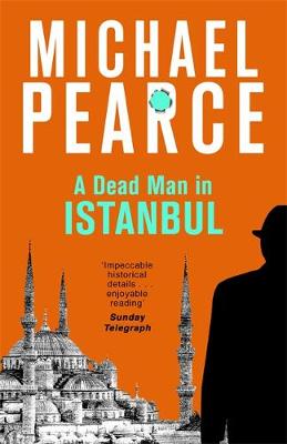 Michael Pearce - A Dead Man in Istanbul - 9781472126030 - V9781472126030