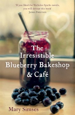 Mary Simses - The Irresistible Blueberry Bakeshop and Café: A heartwarming, romantic summer read - 9781472203878 - KTM0004767