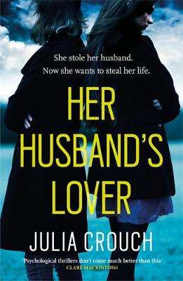 Julia Crouch - Her Husband´s Lover: A gripping psychological thriller with the most unforgettable twist yet - 9781472206701 - V9781472206701