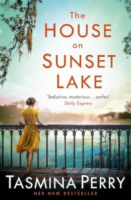 Tasmina Perry - The House on Sunset Lake: A breathtaking novel of secrets, mystery and love - 9781472208477 - V9781472208477