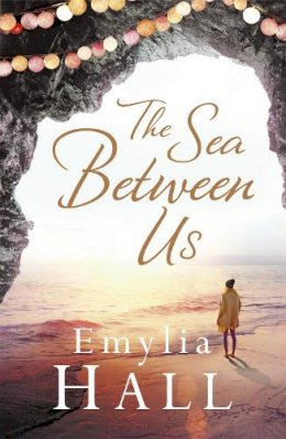 Emylia Hall - The Sea Between Us - 9781472211972 - V9781472211972