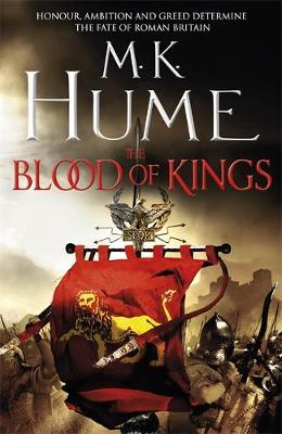 M. K. Hume - The Blood of Kings (Tintagel Book I): A historical thriller of bravery and bloodshed - 9781472215789 - V9781472215789