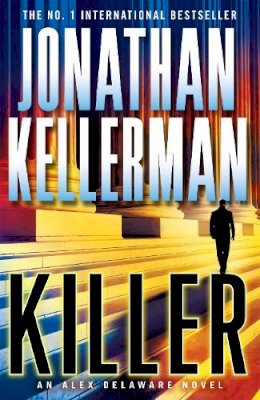 Jonathan Kellerman - Killer (Alex Delaware series, Book 29): A riveting, suspenseful psychological thriller - 9781472220127 - V9781472220127