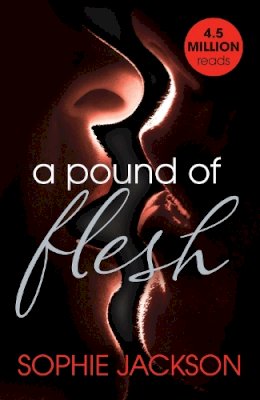 Sophie Jackson - A Pound of Flesh: A Pound of Flesh Book 1: A powerful, addictive love story - 9781472224637 - V9781472224637