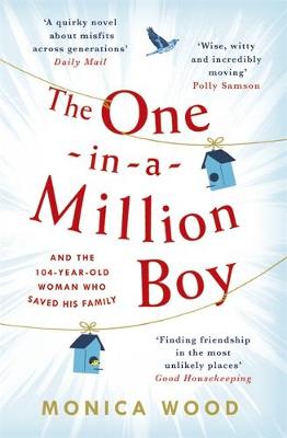 Monica Wood - The One-in-a-Million Boy: The touching novel of a 104-year-old woman´s friendship with a boy you´ll never forget... - 9781472228383 - V9781472228383