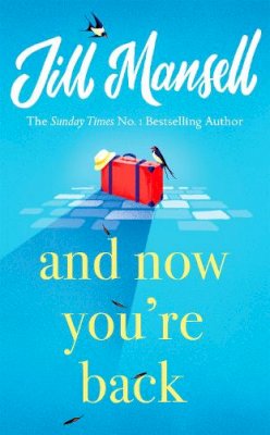 Jill Mansell - And Now You´re Back: The most heart-warming and romantic read of the year! - 9781472248534 - 9781472248534