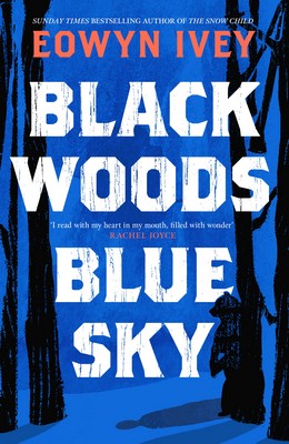 Eowyn Ivey - Black Woods, Blue Sky - 9781472279057 - 9781472279057