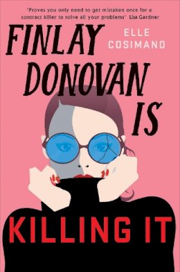 Elle Cosimano - Finlay Donovan Is Killing It: Could being mistaken for a hitwoman solve everything? - 9781472282248 - 9781472282248