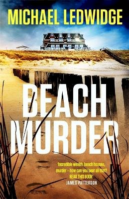 Michael Ledwidge - Beach Murder: ´Incredible wealth, beach houses, murder...read this book!´ JAMES PATTERSON - 9781472288233 - 9781472288233