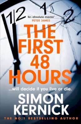 Simon Kernick - The First 48 Hours: the twisting new thriller from the Sunday Times bestseller - 9781472292414 - 9781472292414