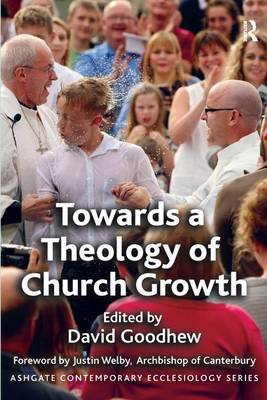 Dr. David Goodhew - Towards a Theology of Church Growth - 9781472414007 - V9781472414007