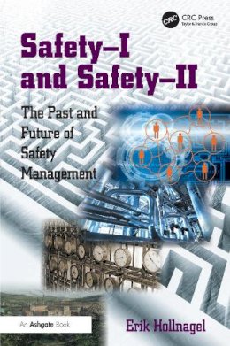 Erik Hollnagel - Safety-I and Safety-II: The Past and Future of Safety Management - 9781472423085 - V9781472423085