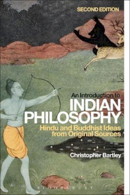 Dr Christopher Bartley - An Introduction to Indian Philosophy: Hindu and Buddhist Ideas from Original Sources - 9781472524768 - V9781472524768