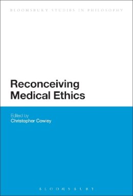 N/A - Reconceiving Medical Ethics (Continuum Studies in Philosophy) - 9781472526144 - V9781472526144