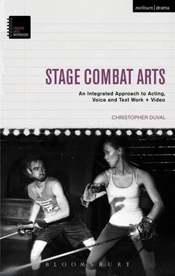 Christopher Duval - Stage Combat Arts: An Integrated Approach to Acting, Voice and Text Work + Video - 9781472526656 - V9781472526656