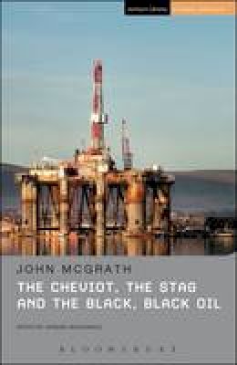 John McGrath - The Cheviot, the Stag and the Black, Black Oil - 9781472531094 - V9781472531094