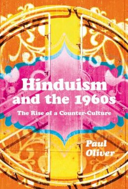 Dr Paul Oliver - Hinduism and the 1960s: The Rise of a Counter-culture - 9781472531551 - V9781472531551