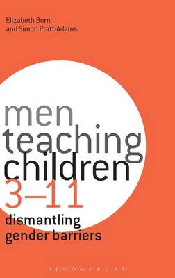 Elizabeth Burn - Men Teaching Children 3-11: Dismantling Gender Barriers - 9781472534842 - V9781472534842