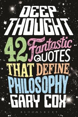 Gary Cox - Deep Thought: 42 Fantastic Quotes That Define Philosophy - 9781472567260 - V9781472567260