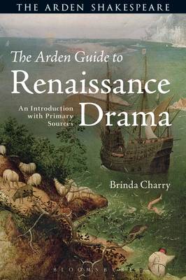 Brinda Charry - The Arden Guide to Renaissance Drama: An Introduction with Primary Sources - 9781472572257 - V9781472572257 Brinda Charry - The Arden Guide to Renaissance Drama: An Introduction with Primary Sources - 9781472572257 - V9781472572257
