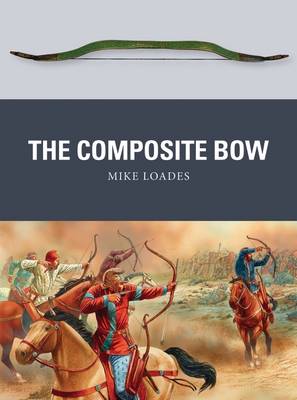 Mike Loades - The Composite Bow - 9781472805911 - V9781472805911