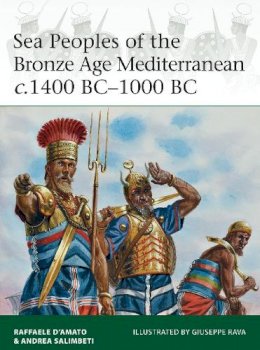 Dr Raffaele D’amato - Sea Peoples of the Bronze Age Mediterranean c.1400 BC–1000 BC - 9781472806819 - 9781472806819