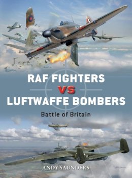 Andy Saunders - RAF Fighters vs Luftwaffe Bombers: Battle of Britain - 9781472808523 - V9781472808523
