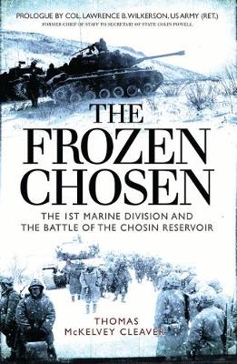 Thomas McKelvey Cleaver - The Frozen Chosen: The 1st Marine Division and the Battle of the Chosin Reservoir - 9781472824882 - V9781472824882