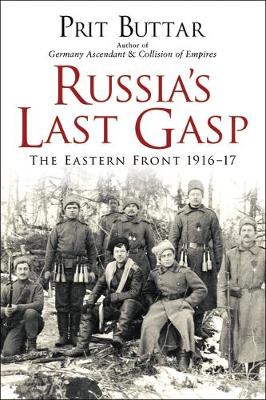 Prit Buttar - Russia´s Last Gasp: The Eastern Front 1916-17 - 9781472824899 - V9781472824899