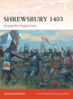 Dickon Whitewood - Shrewsbury 1403: Struggle for a Fragile Crown - 9781472826800 - V9781472826800