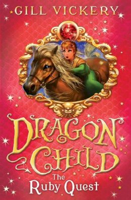 Gill Vickery - The Ruby Quest: DragonChild 5 - 9781472904331 - V9781472904331