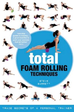 Steve Barrett - Total Foam Rolling Techniques: Trade Secrets of a Personal Trainer - 9781472906649 - V9781472906649