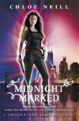 Chloe Neill - Midnight Marked: A Chicagoland Vampires Novel - 9781473208513 - V9781473208513