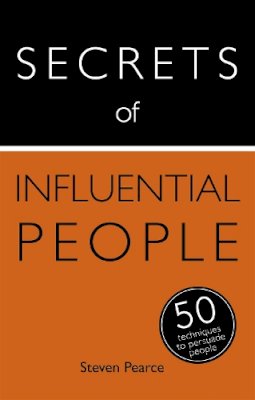 Steven Pearce - Secrets of Influential People: 50 Techniques to Persuade People - 9781473601826 - V9781473601826