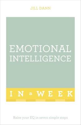 Jill Dann - Emotional Intelligence In A Week: Raise Your EQ In Seven Simple Steps - 9781473607835 - V9781473607835